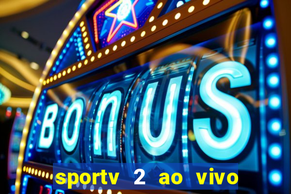 sportv 2 ao vivo mega canais